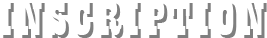 Inscription